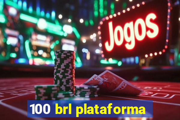 100 brl plataforma